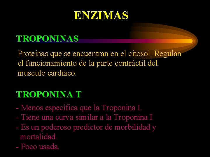 ENZIMAS TROPONINAS Proteínas que se encuentran en el citosol. Regulan el funcionamiento de la