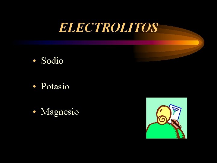 ELECTROLITOS • Sodio • Potasio • Magnesio 