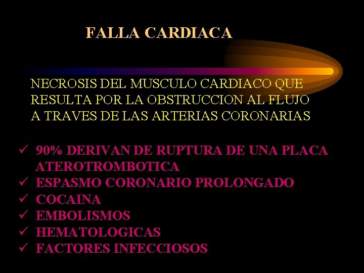 FALLA CARDIACA NECROSIS DEL MUSCULO CARDIACO QUE RESULTA POR LA OBSTRUCCION AL FLUJO A