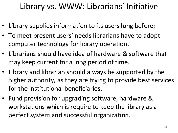 Library vs. WWW: Librarians’ Initiative • Library supplies information to its users long before;