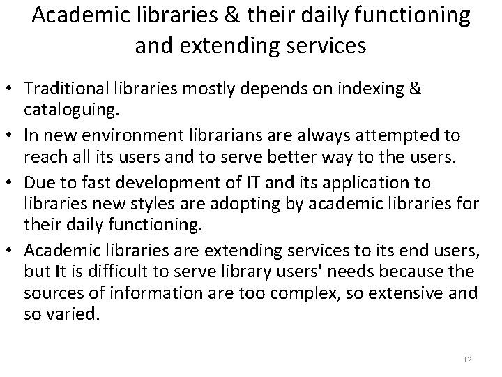 Academic libraries & their daily functioning and extending services • Traditional libraries mostly depends