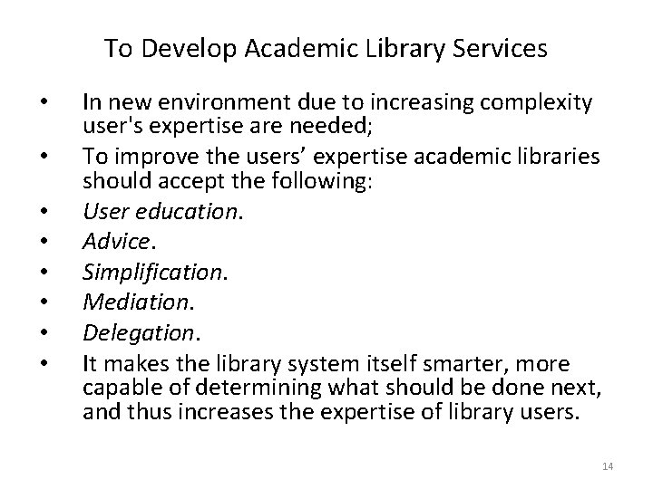 To Develop Academic Library Services • • In new environment due to increasing complexity