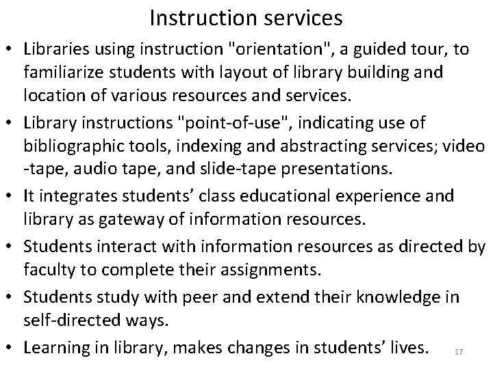 Instruction services • Libraries using instruction "orientation", a guided tour, to familiarize students with