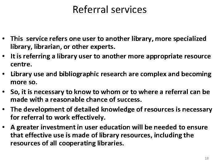 Referral services • This service refers one user to another library, more specialized library,