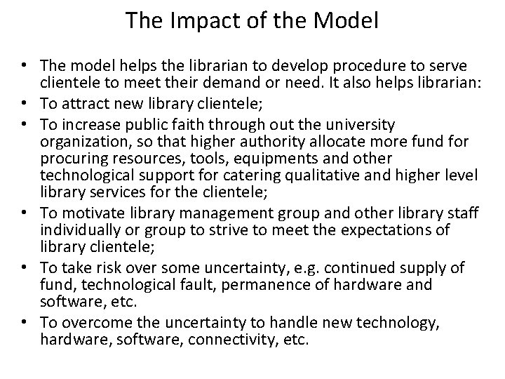 The Impact of the Model • The model helps the librarian to develop procedure