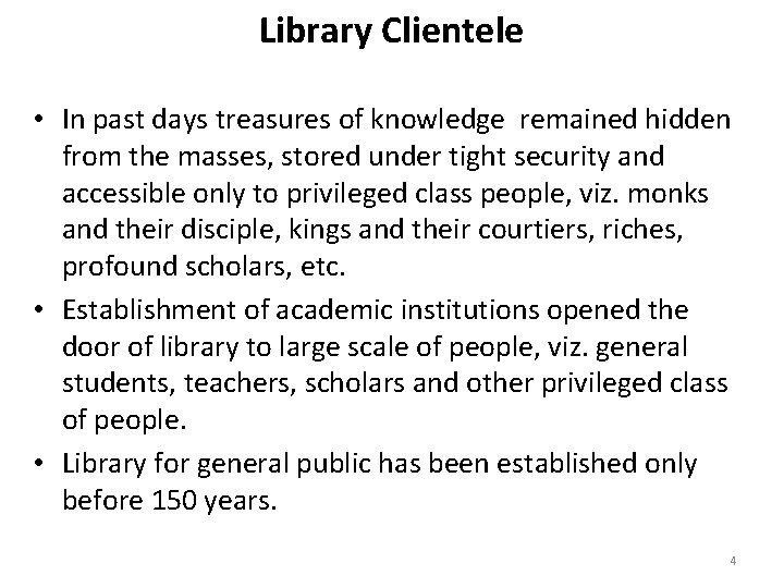 Library Clientele • In past days treasures of knowledge remained hidden from the masses,