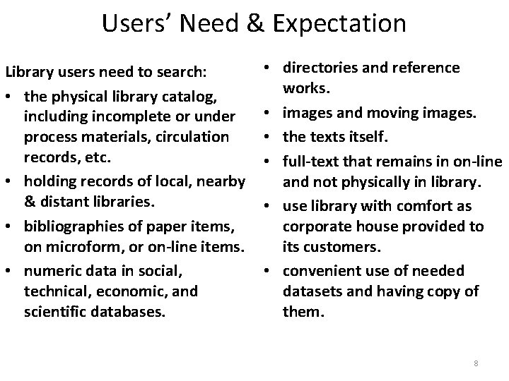 Users’ Need & Expectation Library users need to search: • the physical library catalog,