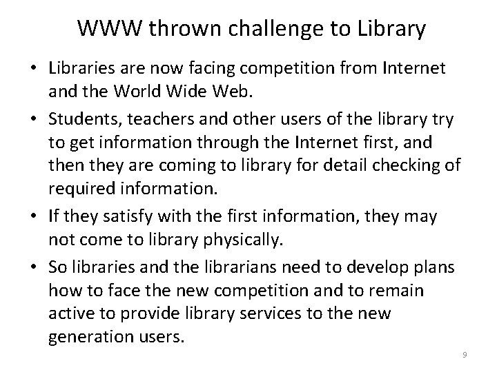  WWW thrown challenge to Library • Libraries are now facing competition from Internet