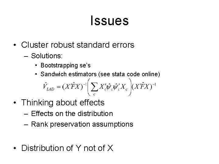 Issues • Cluster robust standard errors – Solutions: • Bootstrapping se’s • Sandwich estimators Issues • Cluster robust standard errors – Solutions: • Bootstrapping se’s • Sandwich estimators