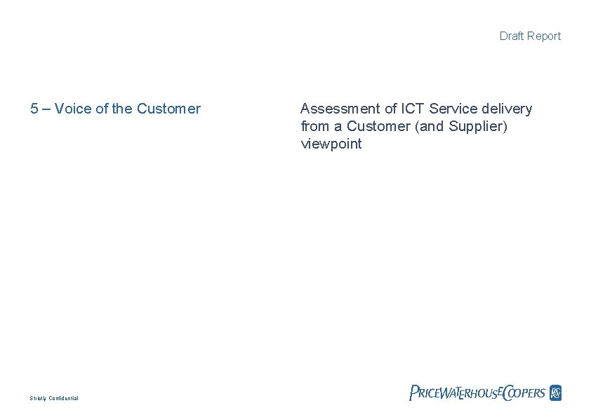 Draft Report 5 – Voice of the Customer Strictly Confidential Assessment of ICT Service