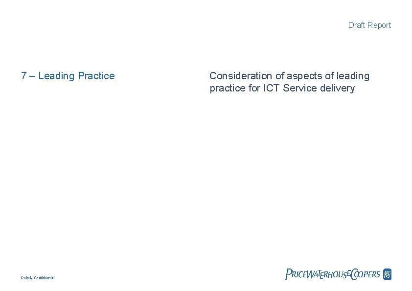 Draft Report 7 – Leading Practice Strictly Confidential Consideration of aspects of leading practice