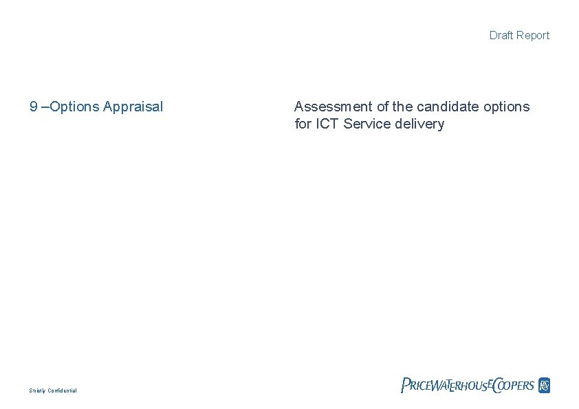 Draft Report 9 –Options Appraisal Strictly Confidential Assessment of the candidate options for ICT