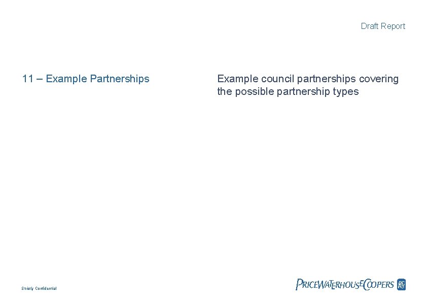 Draft Report 11 – Example Partnerships Strictly Confidential Example council partnerships covering the possible