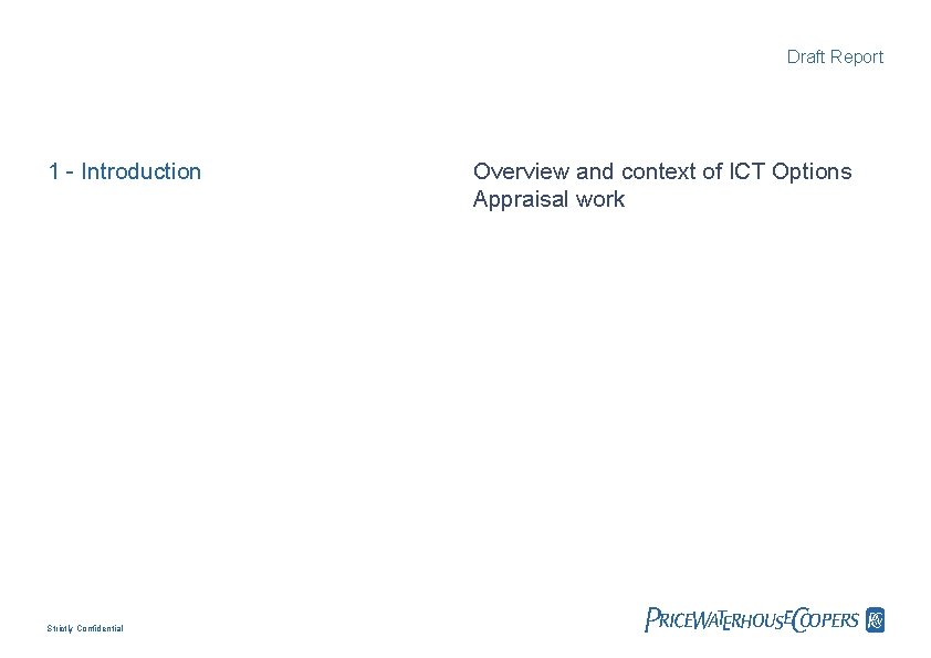 Draft Report 1 - Introduction Strictly Confidential Overview and context of ICT Options Appraisal