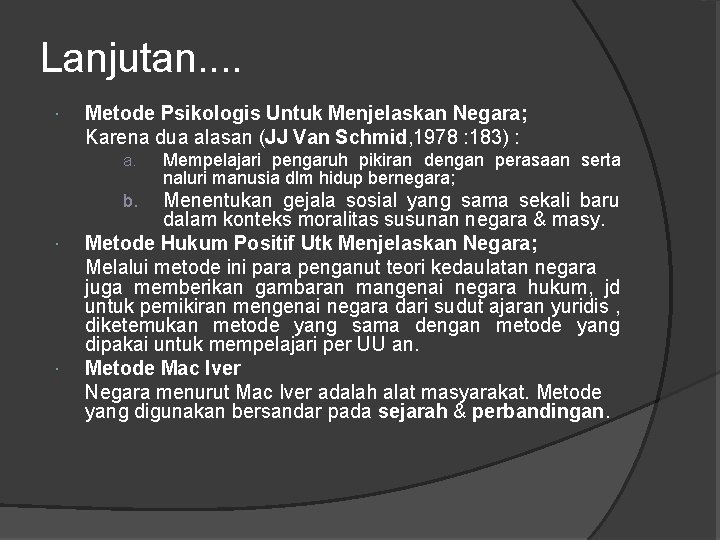 Lanjutan. . Metode Psikologis Untuk Menjelaskan Negara; Karena dua alasan (JJ Van Schmid, 1978