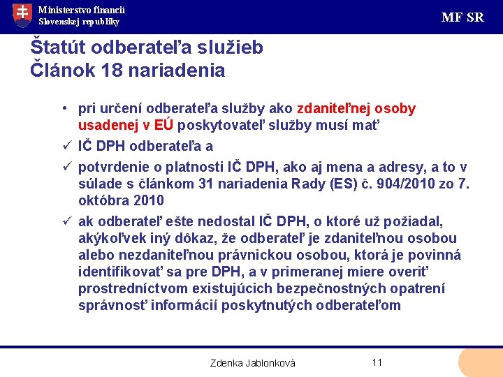 Ministerstvo financií MF SR Slovenskej republiky Štatút odberateľa služieb Článok 18 nariadenia • pri