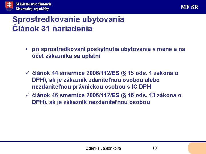 Ministerstvo financií MF SR Slovenskej republiky Sprostredkovanie ubytovania Článok 31 nariadenia • pri sprostredkovaní