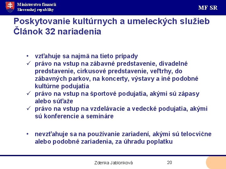 Ministerstvo financií MF SR Slovenskej republiky Poskytovanie kultúrnych a umeleckých služieb Článok 32 nariadenia