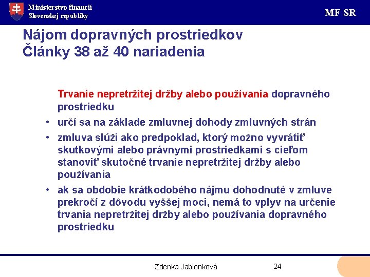 Ministerstvo financií MF SR Slovenskej republiky Nájom dopravných prostriedkov Články 38 až 40 nariadenia