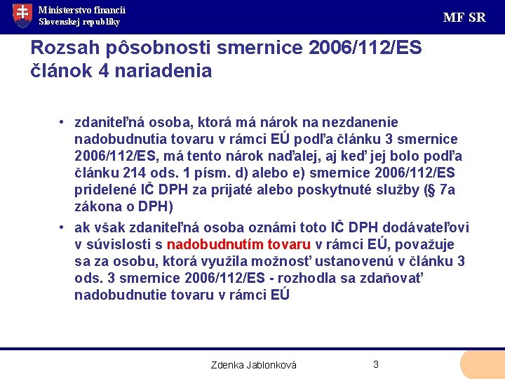 Ministerstvo financií MF SR Slovenskej republiky Rozsah pôsobnosti smernice 2006/112/ES článok 4 nariadenia •