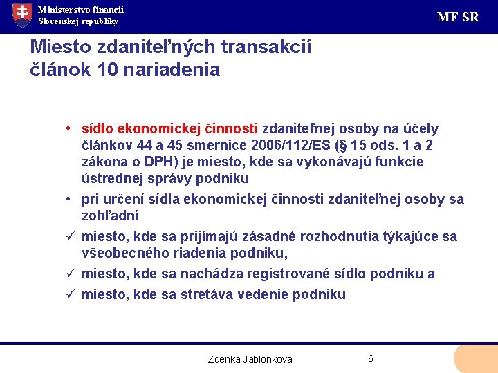 Ministerstvo financií MF SR Slovenskej republiky Miesto zdaniteľných transakcií článok 10 nariadenia • sídlo