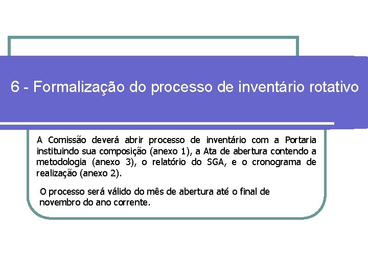 6 - Formalização do processo de inventário rotativo A Comissão deverá abrir processo de