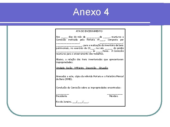 Anexo 4 ATA DE ENCERRAMENTO Aos _____ dias do mês de _____de _____, reuniu-se