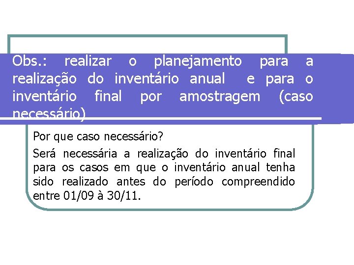 Obs. : realizar o planejamento para a realização do inventário anual e para o