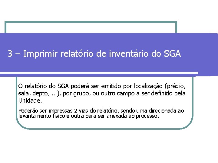3 – Imprimir relatório de inventário do SGA O relatório do SGA poderá ser
