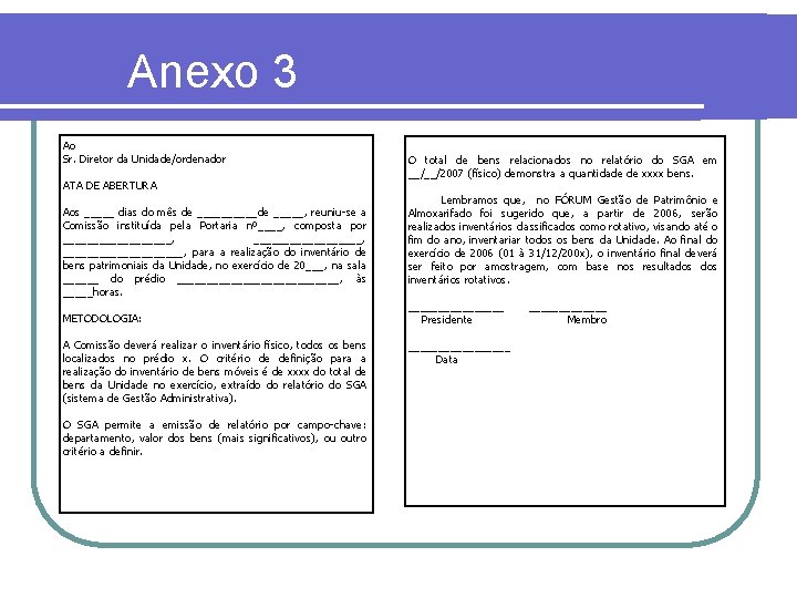 Anexo 3 Ao Sr. Diretor da Unidade/ordenador ATA DE ABERTURA Aos _____ dias do