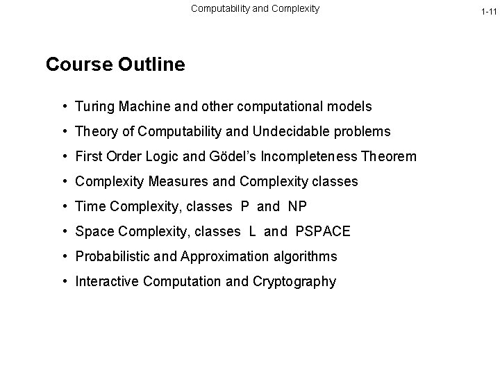 Computability and Complexity Course Outline • Turing Machine and other computational models • Theory