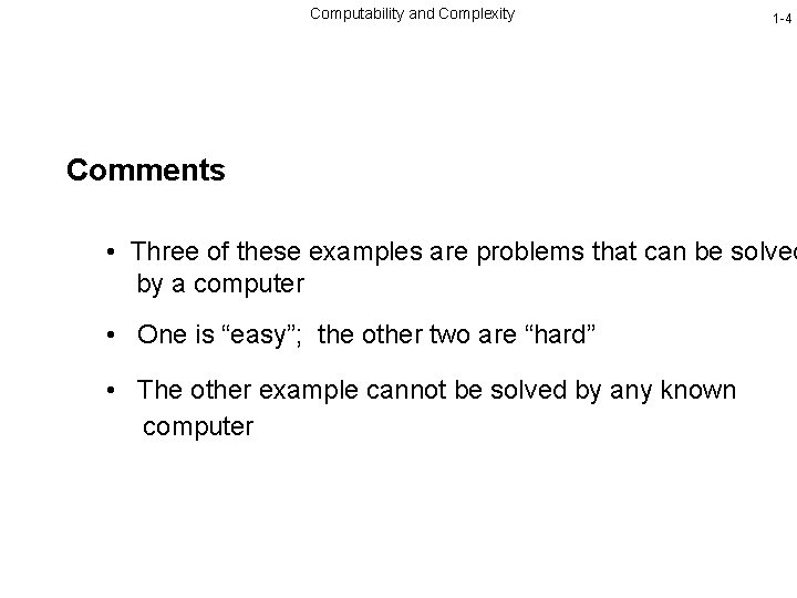 Computability and Complexity 1 -4 Comments • Three of these examples are problems that