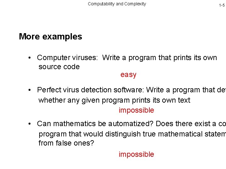 Computability and Complexity 1 -5 More examples • Computer viruses: Write a program that