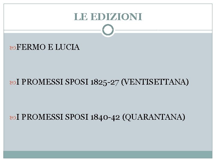 LE EDIZIONI FERMO E LUCIA I PROMESSI SPOSI 1825 -27 (VENTISETTANA) I PROMESSI SPOSI