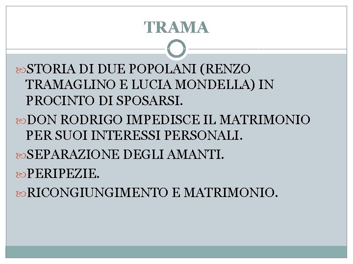 TRAMA STORIA DI DUE POPOLANI (RENZO TRAMAGLINO E LUCIA MONDELLA) IN PROCINTO DI SPOSARSI.