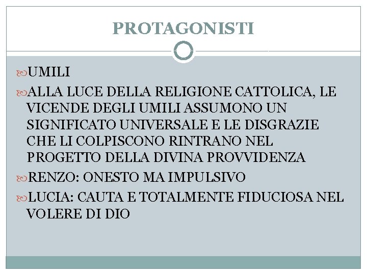 PROTAGONISTI UMILI ALLA LUCE DELLA RELIGIONE CATTOLICA, LE VICENDE DEGLI UMILI ASSUMONO UN SIGNIFICATO