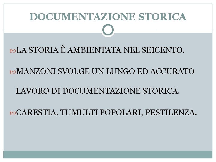 DOCUMENTAZIONE STORICA LA STORIA È AMBIENTATA NEL SEICENTO. MANZONI SVOLGE UN LUNGO ED ACCURATO