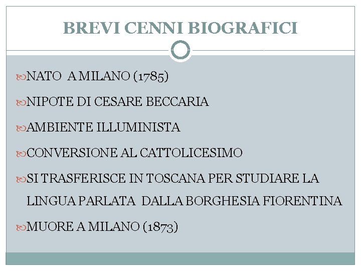 BREVI CENNI BIOGRAFICI NATO A MILANO (1785) NIPOTE DI CESARE BECCARIA AMBIENTE ILLUMINISTA CONVERSIONE