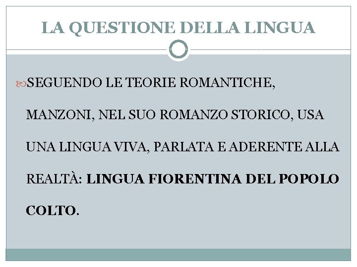 LA QUESTIONE DELLA LINGUA SEGUENDO LE TEORIE ROMANTICHE, MANZONI, NEL SUO ROMANZO STORICO, USA