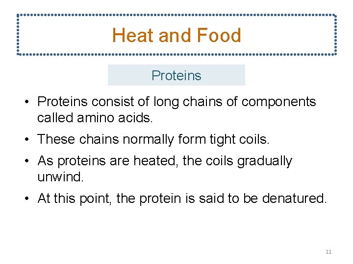 Heat and Food Proteins • Proteins consist of long chains of components called amino