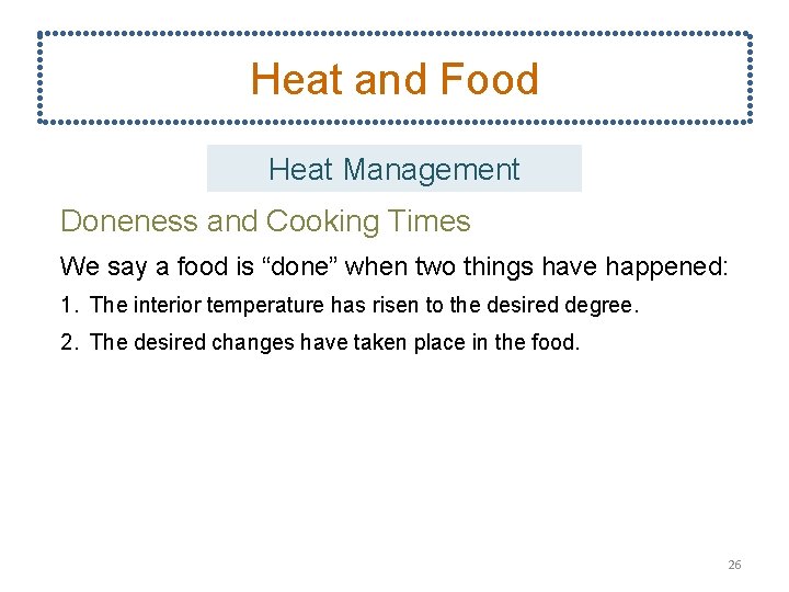 Heat and Food Heat Management Doneness and Cooking Times We say a food is