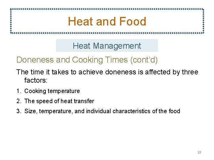 Heat and Food Heat Management Doneness and Cooking Times (cont’d) The time it takes