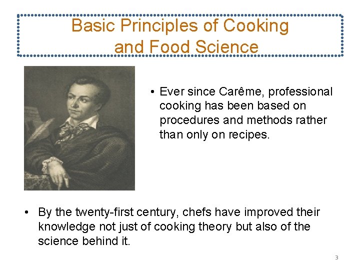 Basic Principles of Cooking and Food Science • Ever since Carême, professional cooking has