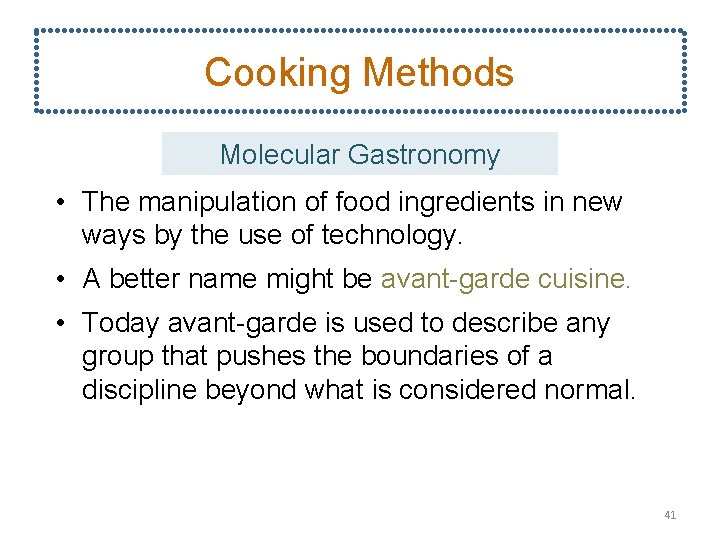 Cooking Methods Molecular Gastronomy • The manipulation of food ingredients in new ways by