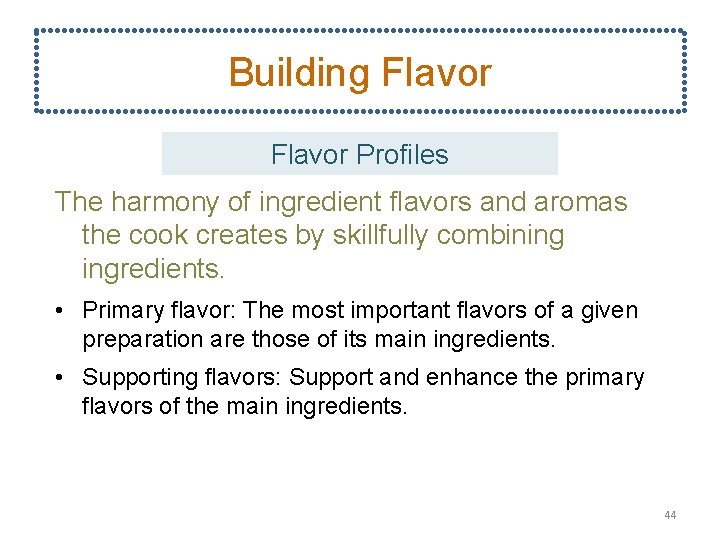 Building Flavor Profiles The harmony of ingredient flavors and aromas the cook creates by