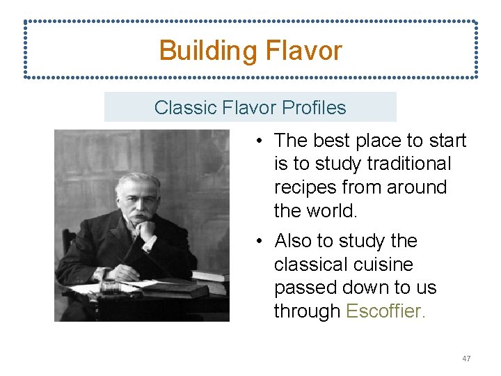 Building Flavor Classic Flavor Profiles • The best place to start is to study