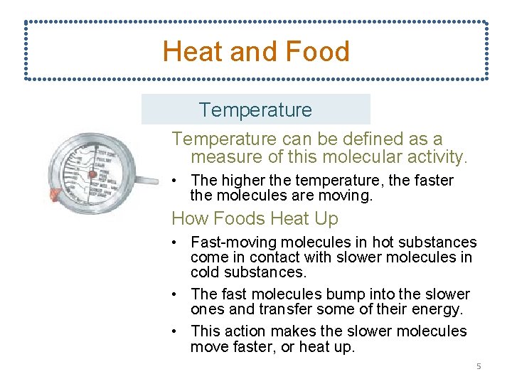 Heat and Food Temperature can be defined as a measure of this molecular activity.
