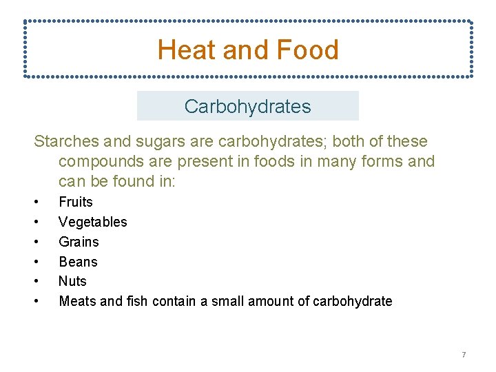 Heat and Food Carbohydrates Starches and sugars are carbohydrates; both of these compounds are