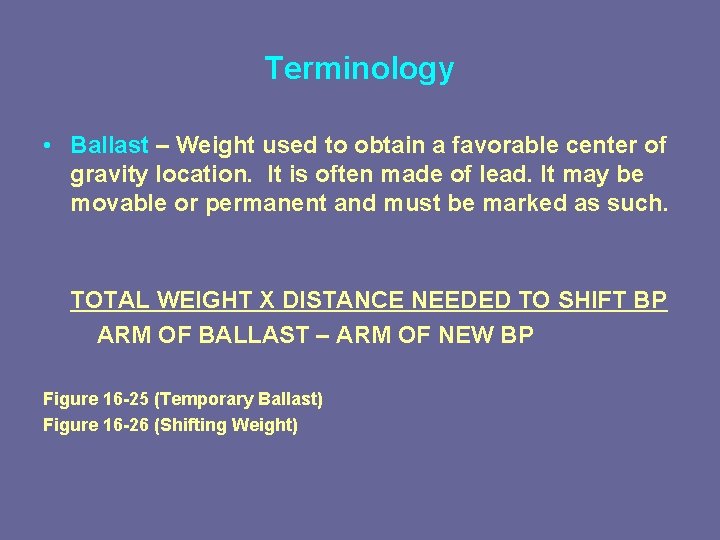 Terminology • Ballast – Weight used to obtain a favorable center of gravity location.