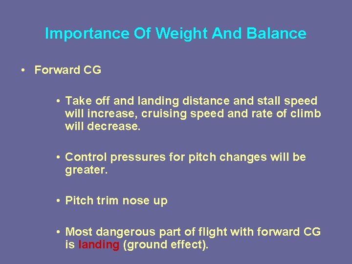 Importance Of Weight And Balance • Forward CG • Take off and landing distance